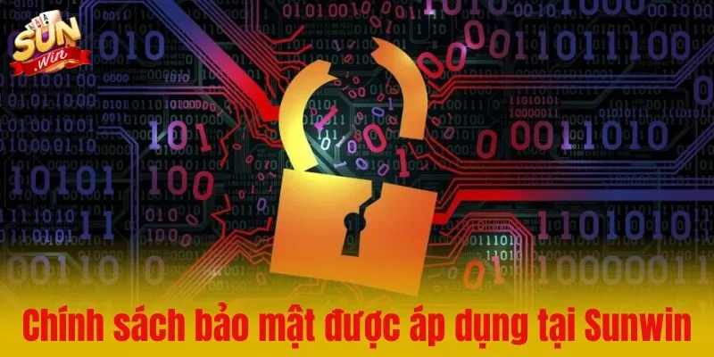 Quy định chính sách bảo mật hiện được áp dụng tại Sunwin