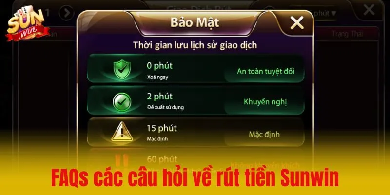 FAQs – Các câu hỏi thường gặp khi rút tiền Sunwin