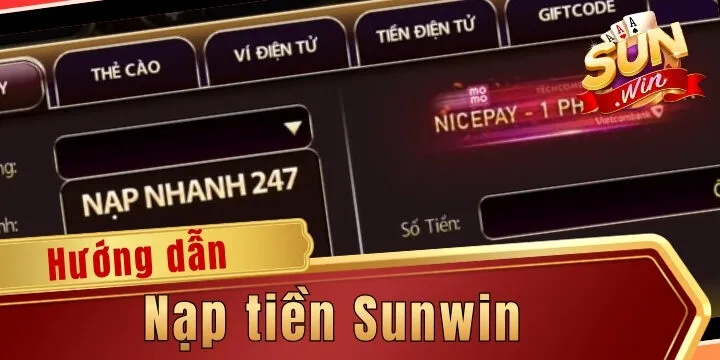 Nạp tiền Sunwin – Hướng dẫn các cách vào tiền nhanh và an toàn