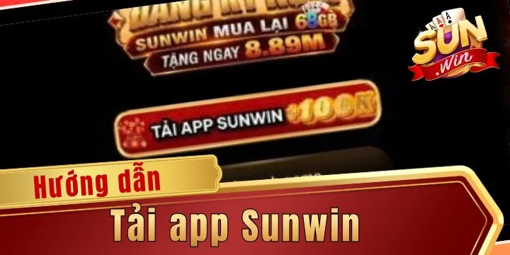 Tải app Sunwin – Chỉ 3 bước cực nhanh, chơi game cực mượt
