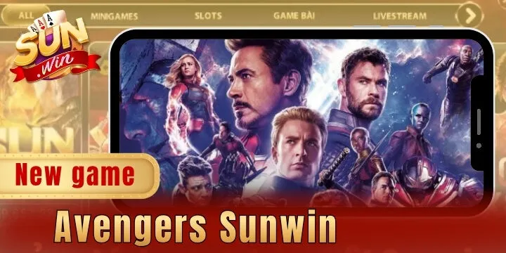 Avengers Sunwin – Giải mã cuộc chơi và cơ hội chạm Jackpot