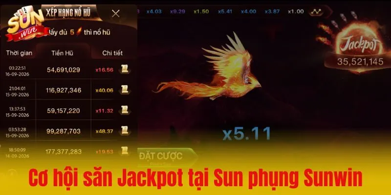 Sự kịch tính và cơ hội săn Jackpot tại Sun phụng Sunwin