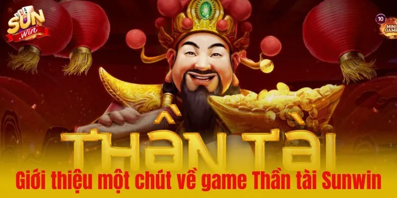 Giới thiệu một chút về game Thần tài Sunwin