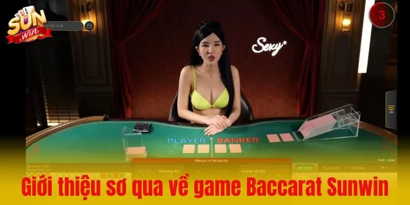 Giới thiệu sơ qua về game Baccarat Sunwin