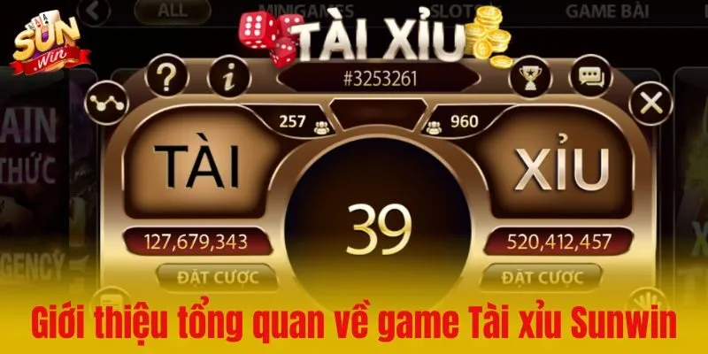 Giới thiệu tổng quan về game Tài xỉu Sunwin