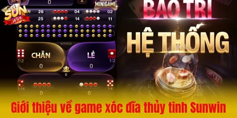 Giới thiệu về game xóc đĩa thủy tinh Sunwin