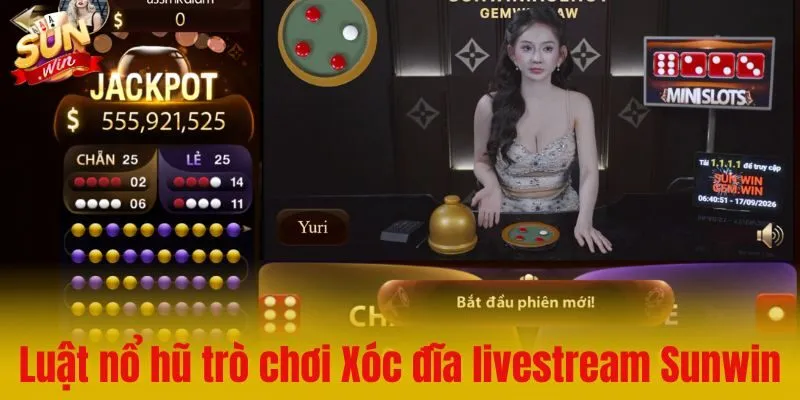 Luật nổ hũ trò chơi Xóc đĩa livestream Sunwin